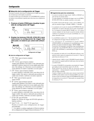 Page 10812
 Selección de la configuración de Trigger
Este ajuste le permite seleccionar la configuración de Trigger más adecua-
da a la batería que usted emplee en particular.
Si cambia la batería que está utilizando con el DTXPRESS III, asegúrese
de emplear el procedimiento siguiente para seleccionar una configuración
adecuada.
1. Presione el botón [TRIG] para visualizar la pan-
talla de configuración de Trigger.
2. Emplee los botones [VALUE–]/[VALUE+] para
seleccionar la configuración de trigger más
adecuada...