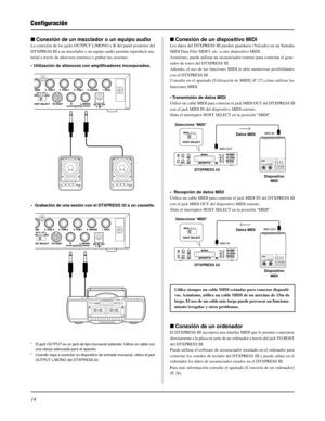 Page 11014
Conexión de un mezclador o un equipo audio
La conexión de los jacks OUTPUT L/MONO y R del panel posterior del
DTXPRESS III a un mezclador o un equipo audio permite reproducir ma-
terial a través de altavoces externos o grabar sus sesiones.
• Utilización de altavoces con amplificadores incorporados.
* El jack OUTPUT es un jack de tipo monaural estándar. Utilice un cable con
una clavija adecuada para el aparato.
* Cuando vaya a conectar un dispositivo de entrada monaural, utilice el jack
OUTPUT L/MONO...