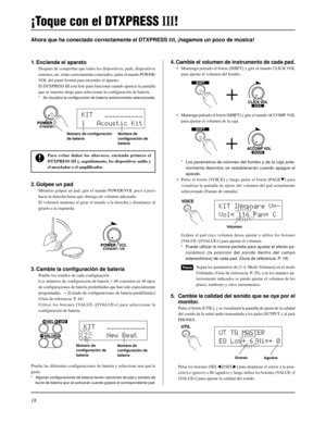 Page 11418
Ahora que ha conectado correctamente el DTXPRESS III, ¡hagamos un poco de música!
4. Cambie el volumen de instrumento de cada pad.
• Mantenga pulsado el botón [SHIFT] y gire el mando CLICK VOL
para ajustar el volumen del bombo.
• Mantenga pulsado el botón [SHIFT] y gire el mando ACCOMP. VOL
para ajustar el volumen de la caja.
* Los parámetros de volumen del bombo y de la caja ante-
riormente descritos se restablecerán cuando apague el
aparato.
• Pulse el botón [VOICE] y luego pulse el botón [PAGEt]...