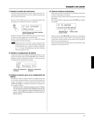 Page 11721
Acompañe a una canción
7. Cambie el sonido del metrónomo
Cuando el sonido del metrónomo se parece a algún sonido de la can-
ción, puede resultar difícil oírlo. En ese caso, resulta conveniente cam-
biar el sonido del metrónomo.
Presione el botón [UTIL] cuatro veces (no demasiado rápido) hasta
que aparezca la visualización mostrada a continuación.
10. Silencie tambores individuales
Puede silenciar tambores individuales como [Bombo], [Caja], [Pla-
to], [Otros instrumentos de la batería].
Esta función...