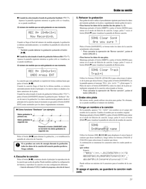 Page 11923
 Cuando ha seleccionado el modo de grabación Sustituir (“Rpl”).
Aparece la pantalla siguiente mientras se graba (sólo se visualiza,
no se puede modificar).
Cuando se llega al final del número de medida asignada, la grabación
se detiene automáticamente y se restablece la pantalla de selección de
Canción.
* También puede detener la grabación pulsando el botón
[>/].
 
Cuando ha seleccionado el modo de grabación Sobreescribir (“Ovr”).
Aparece la pantalla siguiente mientras se graba (sólo se visualiza,...