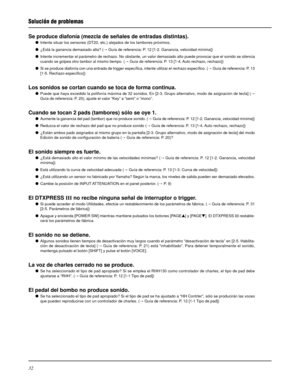 Page 12832
Solución de problemas
Se produce diafonía (mezcla de señales de entradas distintas).
Intente situar los sensores (DT20, etc.) alejados de los tambores próximos.
¿Está la ganancia demasiado alta? (m Guía de referencia: P. 12 [1-2. Ganancia, velocidad mínima])
Intente incrementar el parámetro de rechazo. No obstante, un valor demasiado alto puede provocar que el sonido se silencia
cuando se golpea otro tambor al mismo tiempo. (m Guía de referencia: P. 13 [1-4. Auto rechazo, rechazo])
Si se produce...