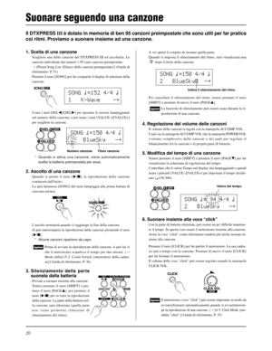 Page 14820
Il metronomo (voce “click”) può essere impostato in modo da
avviarsi/fermarsi automaticamente quando si avvia/interrom-
pe la riproduzione di una canzone. (m [4-5. Click Mode {mo-
dalità “click”}] Guida di riferimento: P. 35)
Il DTXPRESS III è dotato in memoria di ben 95 canzoni preimpostate che sono utili per far pratica
coi ritmi. Proviamo a suonare insieme ad una canzone.
A voi spetta il compito di suonare quella parte.
Quando si imposta il silenziamento del ritmo, sarà visualizzata una
“
˚” dopo...