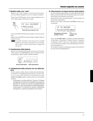 Page 14921
7. Modifica della voce “click”
Quando la voce “click” somiglia a voci già presenti nella canzone,
può essere difficile distinguerla. In tal caso è opportuno cambiarla.
Premere il tasto [UTIL] quattro volte (non troppo rapidamente) sino a
che sul display appare l’indicazione che segue.
10. Silenziamento di singoli elementi della batteria
Si possono silenziare singoli tamburi, per esempio [Bass Drum], [Snare
Drum], [Cymbal], [Other Drum Instruments] {[grancassa], [tambu-
rello], [Piatto], [altri...