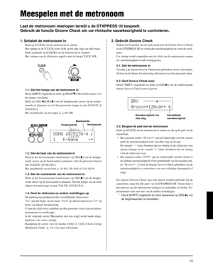 Page 17919
Laat de metronoom meelopen terwijl u de DTXPRESS III bespeelt.
Gebruik de functie Groove Check om uw ritmische nauwkeurigheid te controleren.
2. Gebruik Groove Check
Tijdens het bespelen van de pads analyseert de functie Groove Check
in de DTXPRESS III uw ritmische nauwkeurigheid en toont de resul-
taten.
Uw timing wordt vergeleken met de click van de metronoom waarna
uw nauwkeurigheid wordt weergegeven.
2-1. Stel de metronoom in
Voordat u de functie Groove Check kunt gebruiken, moet u het tempo,
de...