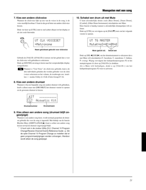 Page 18121
7. Kies een andere clickvoice
Wanneer de clickvoice lijkt op een van de voices in de song, is de
voice moeilijk hoorbaar. U kunt in dat geval beter een andere clickvoice
kiezen.
Druk vier keer op [UTIL] (niet te snel achter elkaar) tot het display er
uit ziet zoals hieronder.
10. Schakel een drum uit met Mute
U kunt afzonderlijke drums zoals [Bass Drum], [Snare Drum],
[Cymbal], [Other Drum Instruments] uitschakelen met Mute.
Deze functie is handig wanneer u afzonderlijke drumpartijen wilt oe-
fenen....