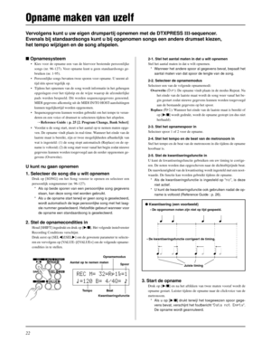 Page 18222
Vervolgens kunt u uw eigen drumpartij opnemen met de DTXPRESS III-sequencer.
Evenals bij standaardsongs kunt u bij opgenomen songs een andere drumset kiezen,
het tempo wijzigen en de song afspelen.
2-1. Stel het aantal maten in dat u wilt opnemen
Stel het aantal maten in dat u wilt opnemen.
* Wanneer het andere spoor al gegevens bevat, bepaalt het
aantal maten van dat spoor de lengte van de song.
2-2. Selecteer de opnamemodus
Selecteer een van de volgende opnamemodi:
Overwrite (Ovr): De opname vindt...