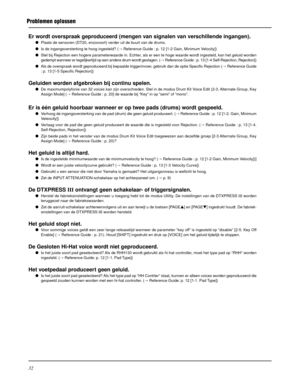 Page 19232
Problemen oplossen
Er wordt overspraak geproduceerd (mengen van signalen van verschillende ingangen).
Plaats de sensoren (DT20, enzovoort) verder uit de buurt van de drums.
Is de ingangsversterking te hoog ingesteld? (m Reference Guide : p. 12 [1-2 Gain, Minimum Velocity])
Stel bij Rejection een hogere parameterwaarde in. Echter, als er een te hoge waarde wordt ingesteld, kan het geluid worden
gedempt wanneer er tegelijkertijd op een andere drum wordt geslagen. (m Reference Guide : p. 13 [1-4...