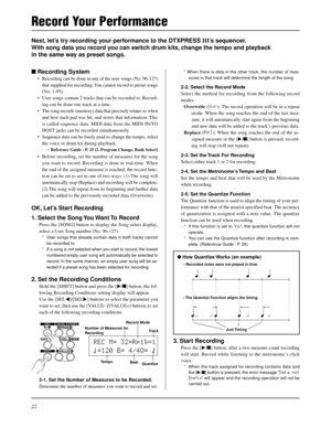 Page 2222
Next, let’s try recording your performance to the DTXPRESS III’s sequencer.
With song data you record you can switch drum kits, change the tempo and playback
in the same way as preset songs.
* When there is data in the other track, the number of mea-
sures in that track will determine the length of the song.
2-2. Select the Record Mode
Select the method for recording from the following record
modes.
Overwrite (Ovr): The record operation will be in a repeat
mode. When the song reaches the end of the...