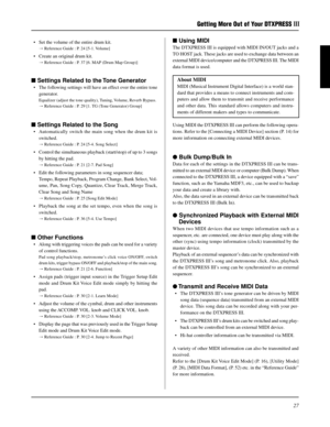 Page 2727
 Settings Related to the Tone Generator
• The following settings will have an effect over the entire tone
generator.
Equalizer (adjust the tone quality), Tuning, Volume, Reverb Bypass.
m Reference Guide : P. 29 [1. TG (Tone Generator) Group]
 Settings Related to the Song
• Automatically switch the main song when the drum kit is
switched.
m Reference Guide : P. 24 [5-4. Song Select]
• Control the simultaneous playback (start/stop) of up to 3 songs
by hitting the pad.
m Reference Guide : P. 21 [2-7....