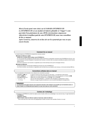 Page 375
Merci d’avoir porté votre choix sur le YAMAHA DTXPRESS III.
Le DTXPRESS III est un module de batterie pilotable (à “trigger”) com-
pact doté d’un générateur de sons AWM et de fonctions séquenceur.
Afin de tirer le meilleur parti de votre DTXPRESS III, nous vous conseillons
de lire ce manuel.
Après l’avoir lu, conservez-le en lieu sûr car il se pourrait que vous en ayez
encore besoin.
Contenu de l’emballage
L’emballage du DTXPRESS III contient les objets suivants. Veuillez vérifier lors du déballage si...