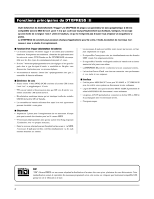 Page 386
Outre la fonction de déclenchement (“trigger”), le DTXPRESS III propose un générateur de sons polyphonique à 32 voix
compatible General MIDI System Level 1 et 2 qui s’adresse tout particulièrement aux batteurs. Compact, il n’occupe
qu’une moitié de la largeur rack (1 unité en hauteur), ce qui ne l’empêche pas d’aussi vous proposer un séquenceur 2
pistes.
Le DTXPRESS III convient pour plusieurs champs d’applications: pour la scène, l’étude, la création de nouveaux mor-
ceaux et pour le studio...