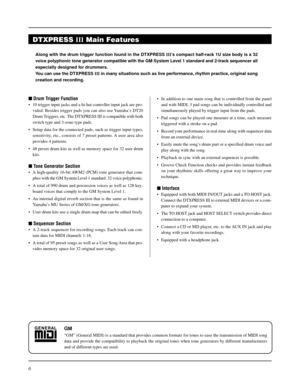 Page 66
Along with the drum trigger function found in the DTXPRESS III’s compact half-rack 1U size body is a 32
voice polyphonic tone generator compatible with the GM System Level 1 standard and 2-track sequencer all
especially designed for drummers.
You can use the DTXPRESS III in many situations such as live performance, rhythm practice, original song
creation and recording.
DTXPRESS III Main Features
 Drum Trigger Function
• 10 trigger input jacks and a hi-hat controller input jack are pro-
vided. Besides...