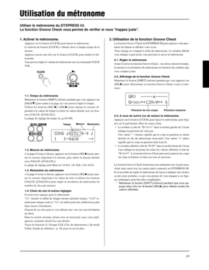 Page 5119
Utiliser le métronome du DTXPRESS III.
La fonction Groove Check vous permet de vérifier si vous “frappez juste”.
2. Utilisation de la fonction Groove Check
La fonction Groove Check du DTXPRESS III peut analyser votre pres-
tation de batteur et afficher votre score.
Votre timing est comparé à celui du métronome. Le résultat affiché
vous indique à quel point vous parvenez à suivre le métronome.
2-1. Régler le métronome
Avant d’activer la fonction Groove Check , vous devez choisir le tempo,
la mesure et...