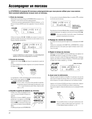 Page 5220
Le DTXPRESS III propose 95 morceaux préprogrammés que vous pouvez utiliser pour vous exercer.
Voici comment sélectionner et jouer avec un morceau.
Si vous activez la fonction Rhythm Mute, le symbole “˚” est affiché
à la fin du nom de morceau.
Pour désactiver la fonction Rhythm Mute, maintenez le bouton [SHIFT]
enfoncé pendant que vous appuyez à nouveau sur le bouton [PAGEs].
Il est aussi possible d’activer/de couper l’étouffement
pendant la reproduction du morceau.
4. Réglage du volume du morceau
Le...