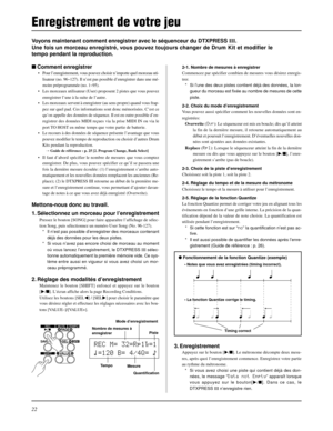 Page 5422
Voyons maintenant comment enregistrer avec le séquenceur du DTXPRESS III.
Une fois un morceau enregistré, vous pouvez toujours changer de Drum Kit et modifier le
tempo pendant la reproduction.
2-1. Nombre de mesures à enregistrer
Commencez par spécifier combien de mesures vous désirez enregis-
trer.
* Si l’une des deux pistes contient déjà des données, la lon-
gueur du morceau est fixée au nombre de mesures de cette
piste.
2-2. Choix du mode d’enregistrement
Vous pouvez aussi spécifier comment les...