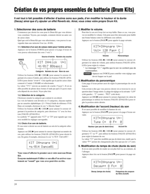 Page 5624
Il est tout à fait possible d’affecter d’autres sons aux pads, d’en modifier la hauteur et la durée
(Decay) ainsi que d’y ajouter un effet Reverb etc. Ainsi, vous créez votre propre Drum Kit.
2. Modifier le volume.
Peut-être le son est-il trop fort ou trop faible. Dans ce cas, vous pou-
vez en modifier le volume. Cela peut aussi être nécessaire pour établir
une bonne balance entre les différents sons utilisés.
Appuyez sur le bouton [PAGEt] pour appeler la page suivante.
Utilisez les boutons [SEL] pour...