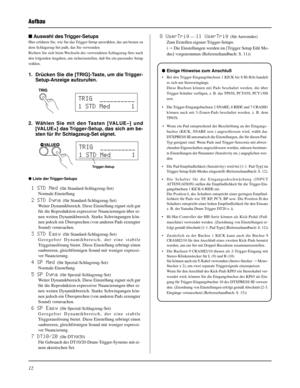 Page 7612
 Auswahl des Trigger-Setups
Hier erfahren Sie, wie Sie das Trigger-Setup auswählen, das am besten zu
dem Schlagzeug-Set paßt, das Sie verwenden.
Richten Sie sich beim Wechseln des verwendeten Schlagzeug-Sets nach
den folgenden Angaben, um sicherzustellen, daß Sie ein passendes Setup
wählen.
1. Drücken Sie die [TRIG]-Taste, um die Trigger-
Setup-Anzeige aufzurufen.
2. Wählen Sie mit den Tasten [VALUE–] und
[VALUE+] das Trigger-Setup, das sich am be-
sten für Ihr Schlagzeug-Set eignet.
TRIG...