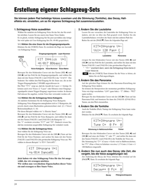 Page 8824
Sie können jedem Pad beliebige Voices zuweisen und die Stimmung (Tonhöhe), das Decay, Hall-
effekte etc. einstellen, um so Ihr eigenes Schlagzeug-Set zusammenzustellen.
2.Ändern Sie die Lautstärke
Lassen Sie uns versuchen, die Lautstärke der Schlagzeug-Voice zu
ändern, mit der sie über das Pad gespielt wird. Stellen Sie die
Lautstärkebalance zwischen der Snare und den anderen Pads her.
Rufen Sie mit der [PAGEt]-Taste die folgenden Page auf.
ewegen Sie den blinkenden Cursor mit den Tasten [SEL] auf das...