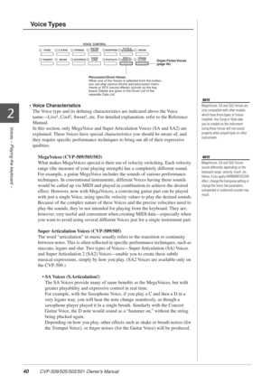 Page 4040 CVP-509/505/503/501 Owner’s Manual
Voices – Playing the keyboard –
2
• Voice Characteristics
The Voice type and its deﬁning characteristics are indicated above the Voice 
name—Live!, Cool!, Sweet!, etc. For detailed explanation, refer to the Reference 
Manual.
In this section, only MegaVoice and Super Articulation Voices (SA and SA2) are 
explained. These Voices have special characteristics you should be aware of, and 
they require speciﬁc performance techniques to bring out all of their expressive...