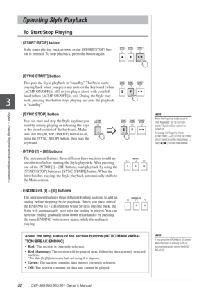 Page 5252 CVP-509/505/503/501 Owner’s Manual
Styles – Playing Rhythm and Accompaniment –
3
• [START/STOP] button
• [SYNC START] button
• [SYNC STOP] button
• INTRO [I] – [III] buttons
• ENDING/rit. [I] – [III] buttons
Operating Style Playback
To Start/Stop Playing
Style starts playing back as soon as the [START/STOP] but-
ton is pressed. To stop playback, press the button again.
This puts the Style playback in “standby.” The Style starts 
playing back when you press any note on the keyboard (when 
[ACMP ON/OFF]...