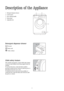 Page 55
Description of the Appliance
1 Detergent dispenser drawer
2 Control panel
3 Door opening handle
4 Drain pump
5 Adjustable feet
Detergent dispenser drawer
Prewash
Main wash
Fabric softener
Child safety feature
This machine incorporates a special child safety feature
to prevent small children from being trapped inside the
machine.
To activate this device, rotate the button (without
pressing it) inside the door clockwise until the groove is
horizontal. If necessary use a coin.
To disable this device and...