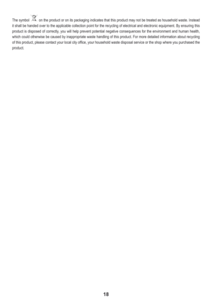 Page 1818
The symbol  on the product or on its packaging indicates that this product may not be treated as household waste. Instead 
it shall be handed over to the applicable collection point for the recycling of electrical and electronic equipment. By ensuring this 
product is disposed of correctly, you will help prevent potential negative consequences for the environment and human health, 
which could otherwise be caused by inappropriate waste handling of this product. For more detailed information about...