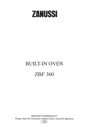 Page 1BUILT-IN OVENZBF 360
INSTRUCTION BOOKLET
Please read this instruction booklet before using the appliance
GB 