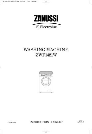 Page 1INSTRUCTION BOOKLET
WASHING MACHINE
ZWF1421W
35.293.010/1GB
35.293.010….ZWF1421.qxd  30/3/06  17:25  Página 1 