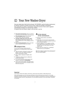 Page 44
Your New Washer-Dryer
Your new washer-dryer, fitted with the Zanussi “JET SYSTEM”, meets all modern requirements
for effective treatment of laundry with low water, energy and detergent consumption. 
Even small loads are washed “economically” because the amount of water used is regulated
automatically according to the load and type of fabric.
It is gentle with your laundry, simple to use and easy to care for.
The special wool programmewith its new delicate
wash system treats your woollens with extreme...