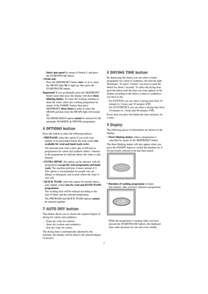 Page 77 -Select spin speed by means of button 5, and press
the START/PAUSE button.
Drain only
-  Press the SKIP/RESET button once, so as to cause
the DRAIN light  to light up, then press the
START/PAUSE button.
Important! If you accidentally press the SKIP/RESET
button more than once, the display will show three
blinking dashes. To cause the washing machine to
drain the water, select any washing programme by
means of the FABRIC button, then press
SKIP/RESET three timesin order to select the
DRAIN position...