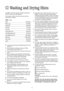 Page 1515
Washing and Drying Hints
Do NOToverload the machine. Weigh the laundry the
first few times you use the appliance. 
The average weights of the most common items are
listed below as a guide:
1000g = 1 kg
Sheet 700-1000 g
Pillow case  100-200 g
Tablecloth 400-500 g
Serviette 50-100 g
Tea towel  70-120 g
Linen hand towel  100-150 g
Towelling hand towel  150-250 g
Towelling bath towel  700-1000 g
Bath robe  1000-1500 g
Man’s shirt  200-300 g
Apron 150-200 g
●Load the laundry loosely alternating large items...