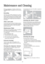 Page 2020
Maintenance and Cleaning
Before any maintenance or cleaning is carried out you
must DISCONNECTthe appliance from the electricity
supply.
Descaling
The water we use normally contains lime. It is a good
idea to periodically use a water softening powder in the
machine. Do this separately from any laundry washing,
and according to the softening powder manufacturers
instructions. This will help to prevent the formation of
lime deposits.
After each wash
Leave the door open for a while. This helps to...