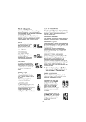 Page 1414
And in which form?
Not only are there different types of detergent, but they
are also available in different forms. Whether you chose
a powder or liquid in traditional or compact form is
your own personal choice.
TRADITIONAL POWDERS
Pour the powder directly into the dispenser drawer. Do
not sprinkle powder onto clothes in the machine drum.
TRADITIONAL LIQUIDS
Liquid can be placed in the main wash compartment of
the detergent drawer marked with the symbol  , start
the machine immediately upon placing...