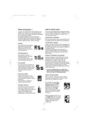 Page 1414
And in which form?
Not only are there different types of detergent, but they
are also available in different forms. Whether you chose
a powder or liquid in traditional or compact form is
your own personal choice.
TRADITIONAL POWDERS
Pour the powder directly into the dispenser drawer. Do
not sprinkle powder onto clothes in the machine drum.
TRADITIONAL LIQUIDS
Liquid can be placed in the main wash compartment of
the detergent drawer marked with the symbol  , start
the machine immediately upon placing...
