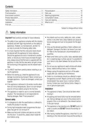 Page 2Contents
Safety information _ _ _ _ _ _ _ _ _ _ _ _ _ _ _ _ _ _  2
Frost precaution _ _ _ _ _ _ _ _ _ _ _ _ _ _ _ _ _ _ _  4
Environment concerns _ _ _ _ _ _ _ _ _ _ _ _ _ _ _ _  4
Product description _ _ _ _ _ _ _ _ _ _ _ _ _ _ _ _ _  5
Technical data _ _ _ _ _ _ _ _ _ _ _ _ _ _ _ _ _ _ _  5
Installation _ _ _ _ _ _ _ _ _ _ _ _ _ _ _ _ _ _ _ _ _  6
First use _ _ _ _ _ _ _ _ _ _ _ _ _ _ _ _ _ _ _ _ _ _  10Personalisation _ _ _ _ _ _ _ _ _ _ _ _ _ _ _ _ _ _  10
Daily use _ _ _ _ _ _ _ _ _ _ _ _ _ _ _ _ _...