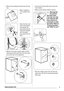 Page 7• Remove the polystyrene base from the bot-
tom.
• Return appliance
to it's upright posi-
tion.
• Open the door and
remove the plastic
hose guide, the
bag containing the
instruction booklet
and the plastic
plug caps from the
drum.
• Remove the power supply cable and the
draining and inlet hose from the hose hold-
ers on the rear of the appliance.
• Unscrew the three bolts and remove the
hose holders.
• Slide out the relevant plastic spacers.
Warning! Do
not remove
the drain hose
from the rear sup-...