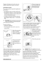 Page 17Replace the drawer and run the rinse pro-
gramme without any clothes in the drum.
Cleaning the pump
The pump should be inspected regularly and
particularly if:
• the appliance does not empty and/or spin;
• the appliance makes an unusual noise during
draining due to objects such as safety pins,
coins etc. blocking the pump;
• a problem with water draining is detected
(see chapter “What to do if...” for more de-
tails).
Warning! Before opening the pump door,
switch the appliance off and remove the
mains...