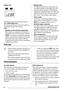 Page 8Display (10)
10.1 10.2
The display shows the following information:
10.1: Child safety lock
This device permits you to leave the appliance
unattended during it's functioning.
10.2:
•Duration of the selected programme
After selecting a programme, the duration is
displayed in hours and minutes (for example
 ). The duration is calculated automati-
cally on the basis of the maximum recommen-
ded load for each type of fabric. After the
programme has started, the time remaining is
updated every minute....