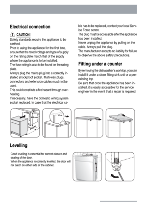 Page 24Electrical connection
  CAUTION!
Safety standards require the appliance to be
earthed.
Prior to using the appliance for the first time,
ensure that the rated voltage and type of supply
on the rating plate match that of the supply
where the appliance is to be installed.
The fuse rating is also to be found on the rating
plate.
Always plug the mains plug into a correctly in-
stalled shockproof socket. Multi-way plugs,
connectors and extension cables must not be
used.
This could constitute a fire hazard...