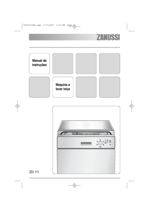Page 1Manual de
instruções
Maquina a
lavar loiça
ZDI 111
156997430pt.qxp  1/17/2007  3:22 PM  Page 1
 