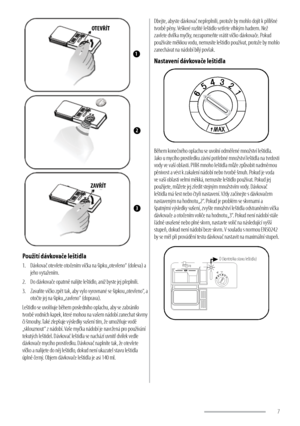 Page 77
Použití dávkovače leštidla 
1. Dávkovač otevřete otočením víčka na šipku „otevřeno“ (doleva) a 
jeho vytažením.
2.  Do dávkovače opatrně nalijte leštidlo, aniž byste jej přeplnili.
3.  Zasuňte víčko zpět tak, aby vylo vyrovnané se šipkou „otevřeno“, a 
otočte jej na šipku „zavřeno“ (doprava). 
Leštidlo se uvolňuje během posledního oplachu, aby se zabránilo 
tvorbě vodních kapek, které mohou na vašem nádobí zanechat skvrny 
či šmouhy. Také zlepšuje výsledky sušení tím, že umožňuje vodě 
„sklouznout“ z...