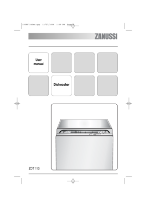 Page 1User
manual
Dishwasher
ZDT 110
156997240en.qxp  12/27/2006  1:39 PM  Page 1
 