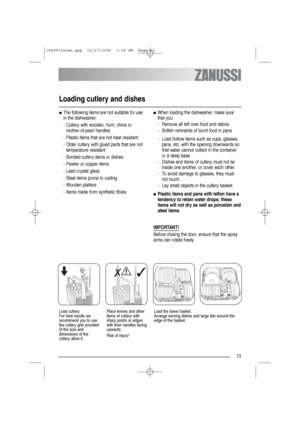 Page 1313
Loading cutlery and dishes
●The following items are not suitable for use 
in the dishwasher:
- Cutlery with wooden, horn, china or 
mother-of-pearl handles
- Plastic items that are not heat resistant
- Older cutlery with glued parts that are not 
temperature resistant
- Bonded cutlery items or dishes
- Pewter or copper items
- Lead crystal glass
- Steel items prone to rusting
- Wooden platters
- Items made from synthetic fibres ●When loading the dishwasher, make sure
that you:
- Remove all left over...