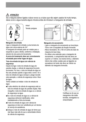 Page 2222
Mangueira de entrada
Ligue a mangueira de entrada a uma torneira da
água com rosca externa de 3/4”.
A mangueira de entrada pode ser rodada para a
esquerda ou para a direita, conforme a instalação,
através de uma porca de travamento. 
A porca de travamento deve ser correctamente
encaixada para evitar fugas de água.
Tubo de entrada de água com válvula de
segurança
Depois de ligar o tubo de entrada de água de
paredes duplas, a válvula de segurança fica junto
da torneira. Por isso, o tubo de entrada de...