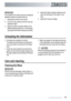 Page 19IMPORTANT!
If you decide to turn back to the use of standard
detergent system we advise that you:
1. Deactivate the Multi-Tab function.
2. Fill up the salt container and the rinse aid
dispenser again.
3. Adjust the water hardness setting to the
highest setting and perform 1 normal wash-
ing programme without loading any dishes.4. Adjust the water hardness setting accord-
ing to the hardness of the water in your
area.
5. Adjust the rinse aid dosage.
Unloading the dishwasher
• Hot dishes are sensitive to...