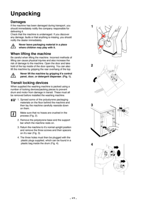 Page 1717 
Unpacking
Damages
If the machine has been damaged during transport, you
should immediately notify the company responsible for
delivering it.
Check that the machine is undamaged. If you discover
any damage, faults or that anything is missing, you should
notify the dealer immediately.
Never leave packaging material in a place
where children may play with it.
When lifting the machine
Be careful when lifting the machine. Incorrect methods of
lifting can cause physical injuries and also increase the
risk...