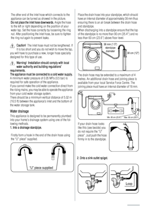 Page 24The other end of the inlet hose which connects to the
appliance can be turned as showed in the picture.
Do not place the inlet hose downwards. Angle the hose
to the left or right depending on the position of your
water tap. Set the hose correctly by loosening the ring
nut. After positioning the inlet hose, be sure to tighten
the ring nut again to prevent leaks.
Caution!  The inlet hose must not be lengthened. If
it is too short and you do not wish to move the tap,
you will have to purchase a new, longer...