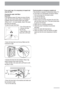 Page 14
14
If you wash rugs, it is compulsory to inspect and
clean the filter.
Cleaning the water inlet filters
Important!
If the appliance doesnt fill, takes too long to fill with
water, the start button blinks yellow or the display (if
available) shows the relevant alarm (see chapter
«What to do if...» for more details), check if the water
inlet filters are blocked.
To clean the water inlet filters: Turn off the water tap.
 Unscrew the hose
from the tap.
 Clean the filter in the
hose with a stiff brush....