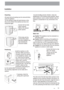 Page 19
Installation
Unpacking
Positioning All transit bolts and packing must be removed before
using the appliance.
You are advised to keep all transit devices so that
they can be refitted if the machine ever has to be
transported again.Unscrew the four boltsusing a spanner.
Slide out the relevant
plastic spacers.
Fill the holes with the
corresponding plastic
plug caps supplied in the
bag containing the
instruction booklet.
Install the machine on a flat hard floor. Make sure that air
circulation around the...